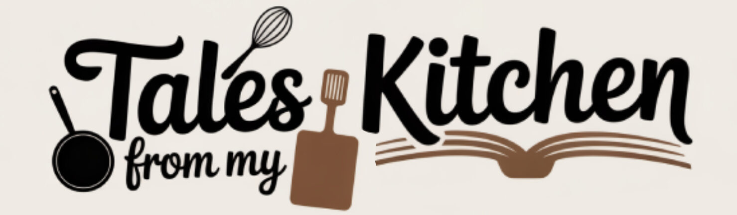 Tales From My Kitchen